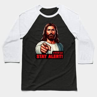 1 Peter 5:8 Stay Alert! Baseball T-Shirt